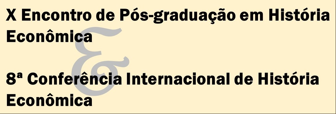 X Encontro de Pós-graduação em História Econômica & 8ª Conferência Internacional de História Econômica
